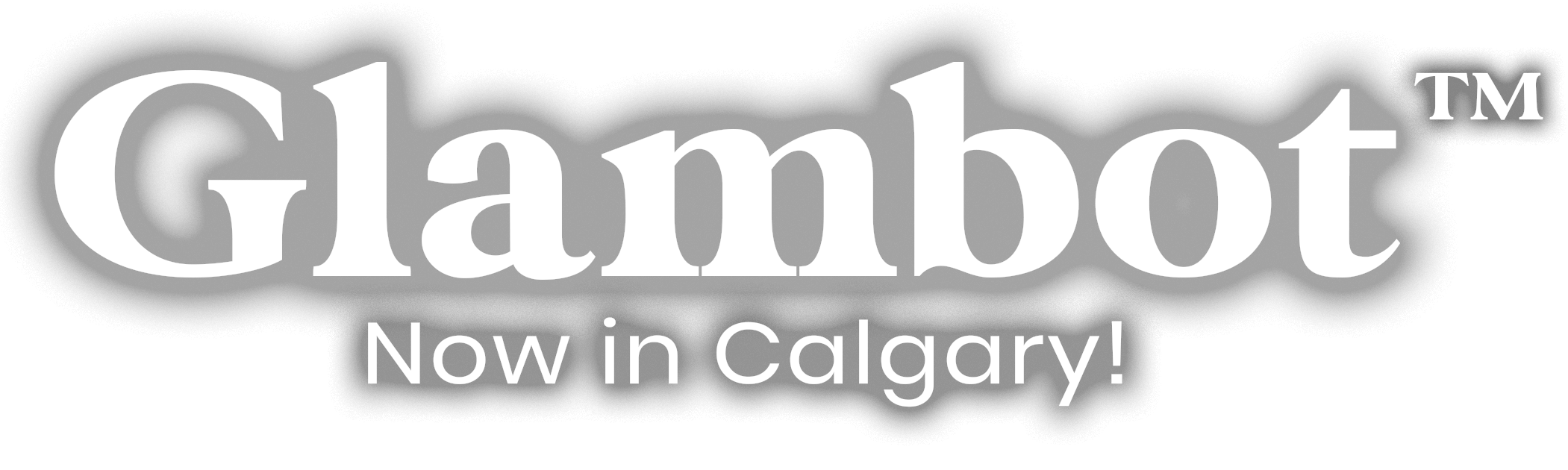 Glambot Now in Calgary